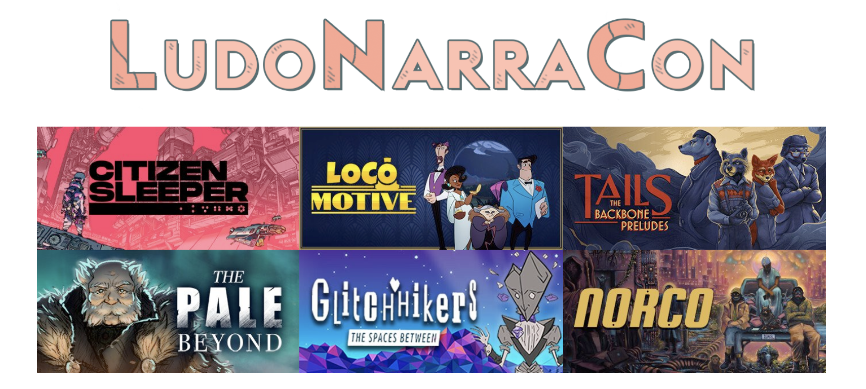 LudoNarraCon logo on top and six game posters below it for Citizen Sleeper, Tails: The Backbone Preludes, Loco Motive, NORCO and Glitchhikers: The Spaces Between, and The Pale Beyond