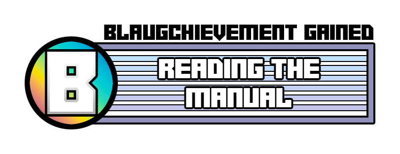 Blaugchievement gained: Reading the manual