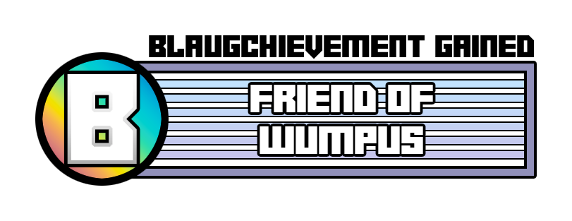 Blaugchievement gained: Friend of Wumpus