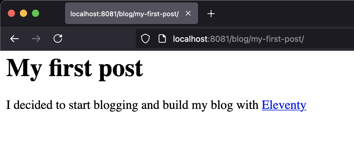 A website with a heading My first post and a paragraph of text with a link titled Eleventy. 