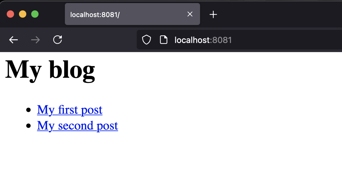Website with heading My blog and a bullet list with two items, a link with title My first post and another with title My second post 