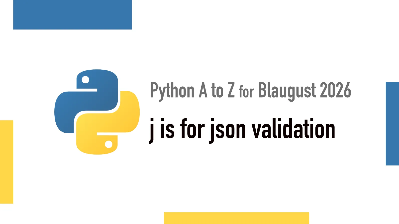 J is for JSON validation - Python A to Z