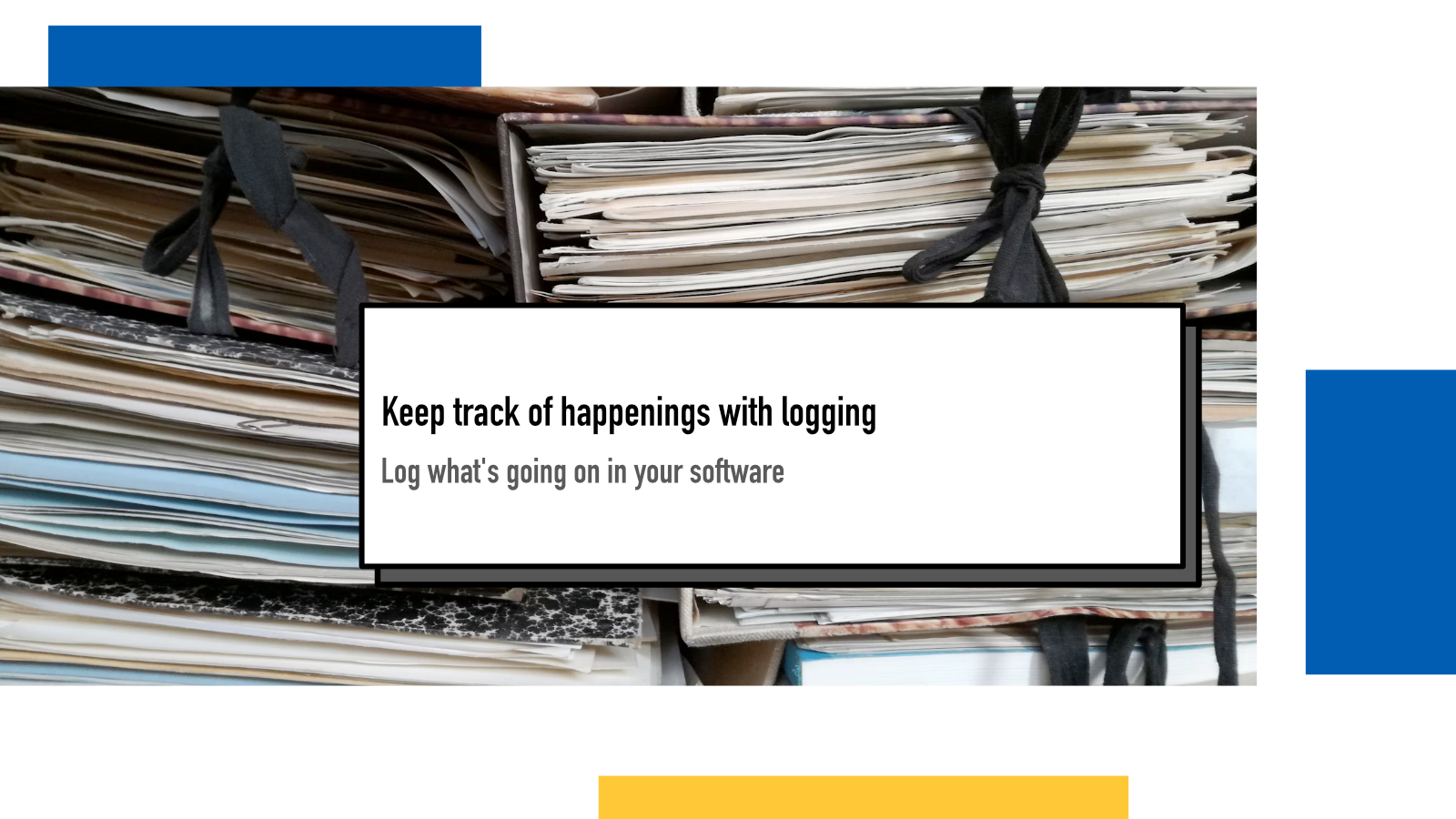 Keep track of happenings with logging : Juha-Matti Santala