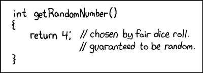 xkcd comic 221 with code: int getRandomNumber() { return 4; // chosen by fair dice roll. guaranteed to be random. }