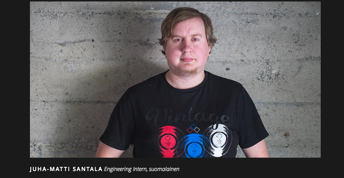 Photo of Juhis and text “Juha-Matti Santala, engineering intern, suomalainen” 