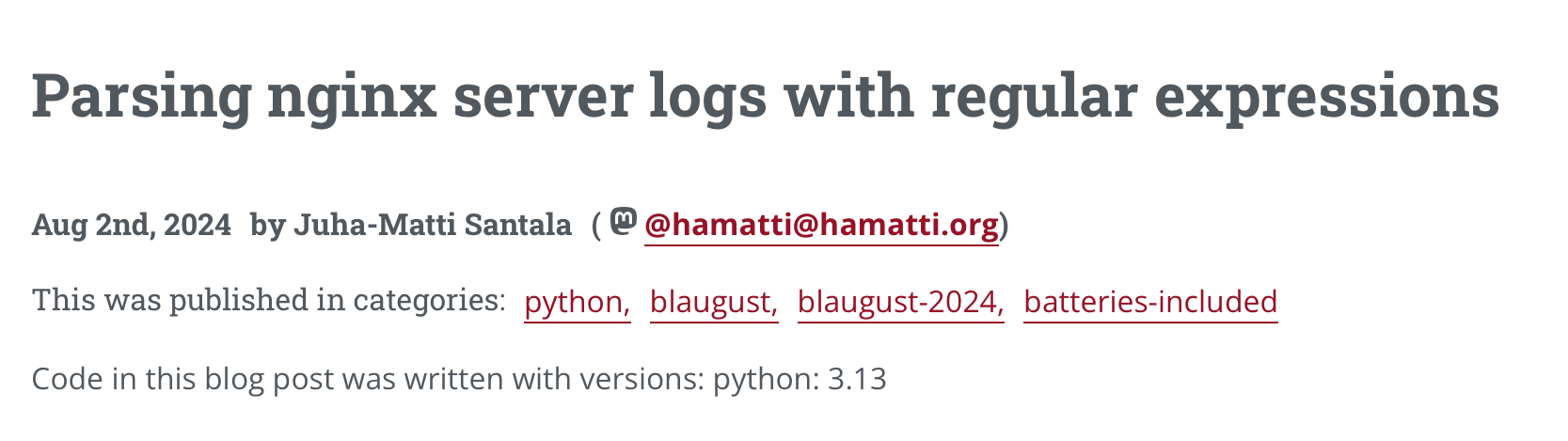 Screenshot of a header of my blog post titled Parsing nginx server logs with regular expressions and at the last line, tetx Code in this blog post was written with versions: python: 3.13. 