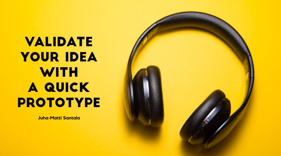 Black headphones on a yellow background with text Validate your idea with a quick prototype overlayed on top